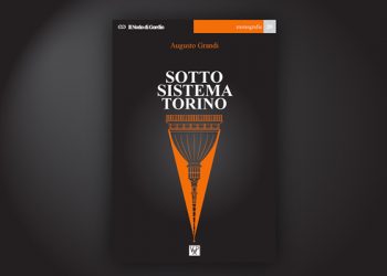 “Sotto sistema Torino” di Augusto Grandi